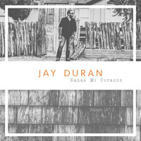 Jay Duran - Sanas Mi Corazón
