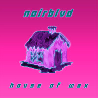 Noirblvd - House of Wax