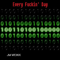Jm Weinx - Every Fuckin' Day (Explicit)