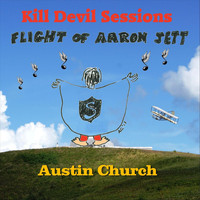 Austin Church - Kill Devil Sessions: Flight of Aaron Jett