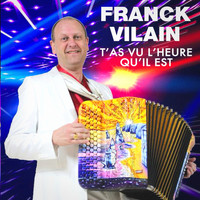 Franck Vilain - T'as vu l'heure qu'il est (Chacha)