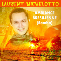 Laurent Michelotto - Ambiance brésilienne (Samba)