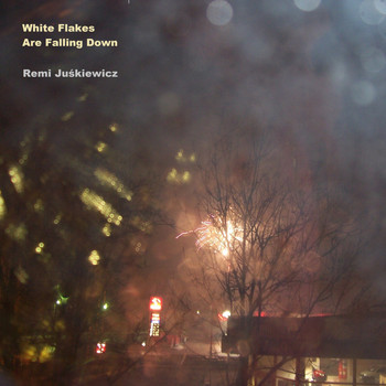 Remi Juśkiewicz - White Flakes Are Falling Down