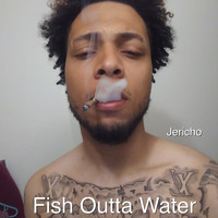 Jericho - Fish Outta Water (Explicit)