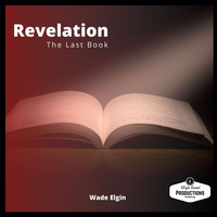 Wade Elgin - Revelation the Last Book