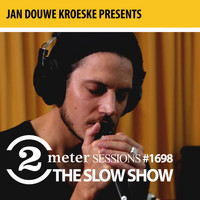 The Slow Show - Jan Douwe Kroeske presents: 2 Meter Session #1698 - The Slow Show