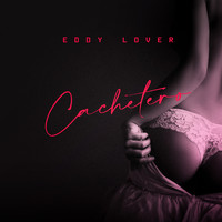 Eddy Lover - Cachetero (Explicit)