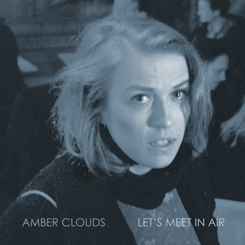 Amber Clouds - Lets Meet in Air