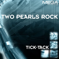 Two Pearls Rock - Tick-Tack
