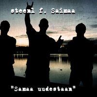 Steen1 - Samaa Uudestaan (feat. Saimaa)
