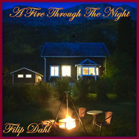 Filip Dahl - A Fire Through the Night