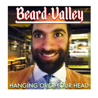 Beard Valley - Hanging over Your Head