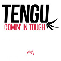 Tengu - Comin' in Tough