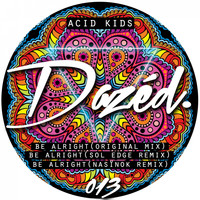 Acid Kids - Be Alright