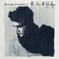Bendik Finborud - This Time It's Goodbye