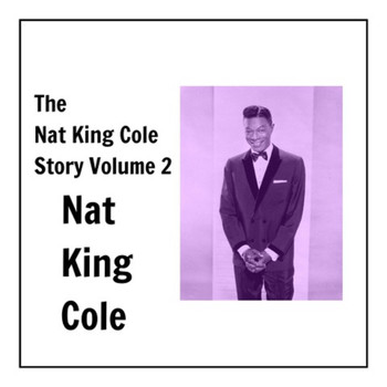 Nat King Cole - The Nat King Cole Story, Vol. 2