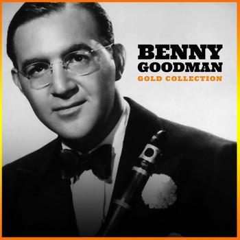 Benny Goodman - Gold Collection: Benny Goodman