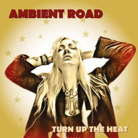 Ambient Road - Turn up the Heat
