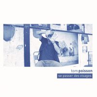 Tom Poisson - Se passer des visages