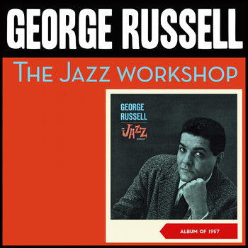 George Russell - The Jazz Workshop (Album of 1957)