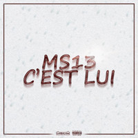 MS13 - C'est lui (Explicit)