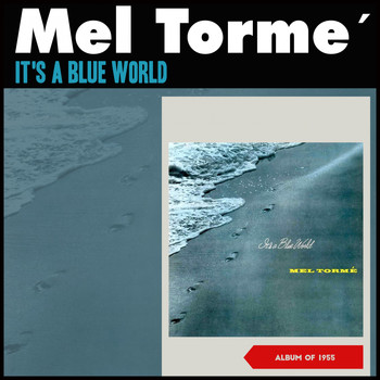 Mel Tormé - It's a Blue World (Album of 1955)