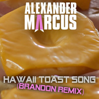 Alexander Marcus - Hawaii Toast Song (BRANDON Remix)