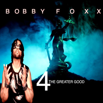 Bobby Foxx - 4 the Greater Good