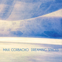 Max Corbacho - Dreaming Spaces