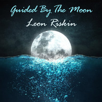 Leon Riskin - Guided by the Moon
