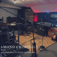 Among Criminals - War (Cambridge Studio Sessions)