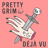 Pretty Grim - Déjà vu