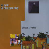 Gui Tavares - Amigos & Friends