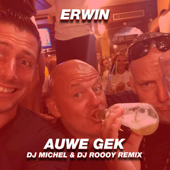 Erwin - Auwe Gek (DJ Michel & DJ Roooy Remix)