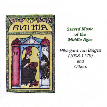 Anima - Sacred Music of the Middle Ages