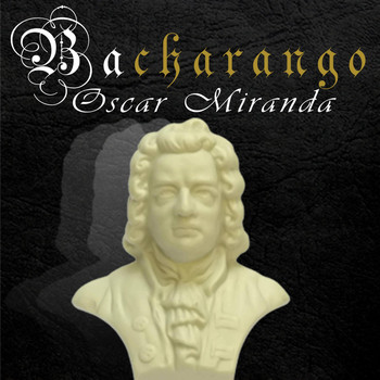 Oscar Miranda - Bacharango