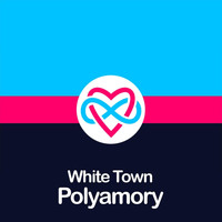 White Town - Polyamory (Explicit)