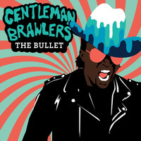 Gentleman Brawlers - The Bullet