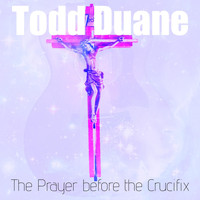 Todd Duane - The Prayer Before the Crucifix