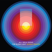 All India Radio - The Slow Light (Bonus Tracks)