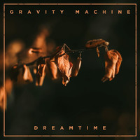 Gravity Machine - Dreamtime
