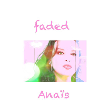 Anaïs - Faded