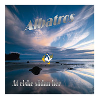 Albatros - At elske sådan her