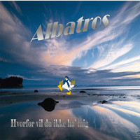 Albatros - Hvorfor vil du ikke ha' mig