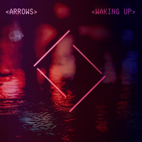 Arrows - Waking Up