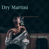 Peter Sauleda - Dry Martini