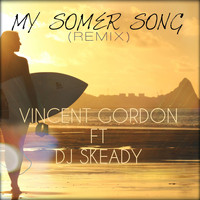 Vincent Gordon - My Somer Song (Remix) [feat. Dj Skeady]