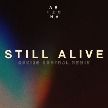 A R I Z O N A - Still Alive (Cruise Control Remix)