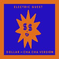 Electric Guest - Dollar (Cha Cha Version [Explicit])