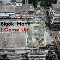 Black Monk - I Came Up! (Explicit)